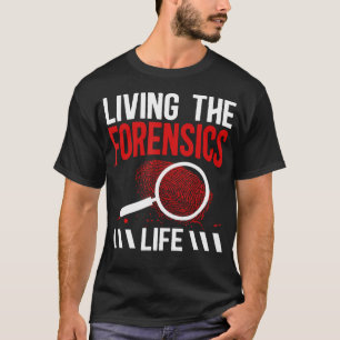 Het Forensisch Leven Leven Forensisch Onderzoek T-shirt