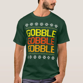 Het Funny Turkey Gobble Ugly Thanksgiving Sweater T-shirt