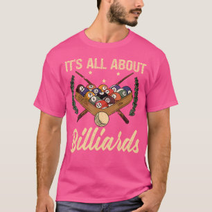 Het gaat allemaal om biljart sportspellen biljart t-shirt