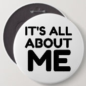 HET GAAT ALLEMAAL OM MIJ RONDE BUTTON 6,0 CM (Voorkant /achterkant)