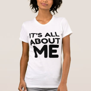 HET GAAT ALLEMAAL OM MIJ T-SHIRT