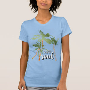 Het Gaat Goed Met Mijn Ziel Tropische Palmboom Bla T-shirt