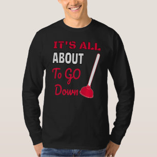 Het gaat naar beneden naar Joke Funny Plumber's Pl T-shirt
