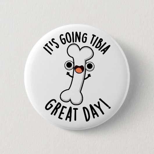 Het gaat naar Tibia Great Day Funny Bone Pun Ronde Button 5,7 Cm (Voorkant)