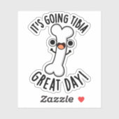 Het gaat naar Tibia Great Day Funny Bone Pun Sticker (Vel)