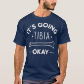 Het gaat naar Tibia Oké Medical Pun Funny T-shirt (Voorkant)