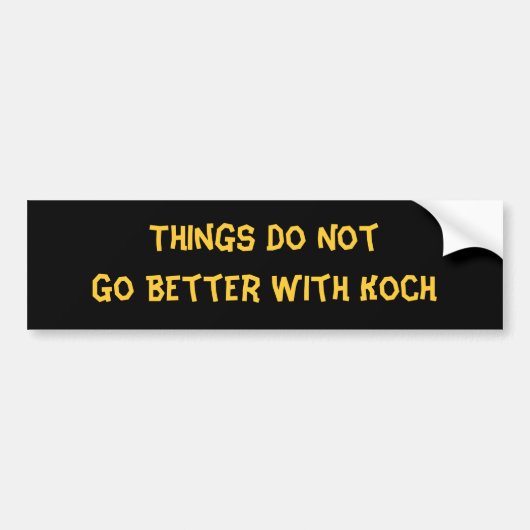Het gaat niet beter met Koch Bumpersticker (Voorkant)