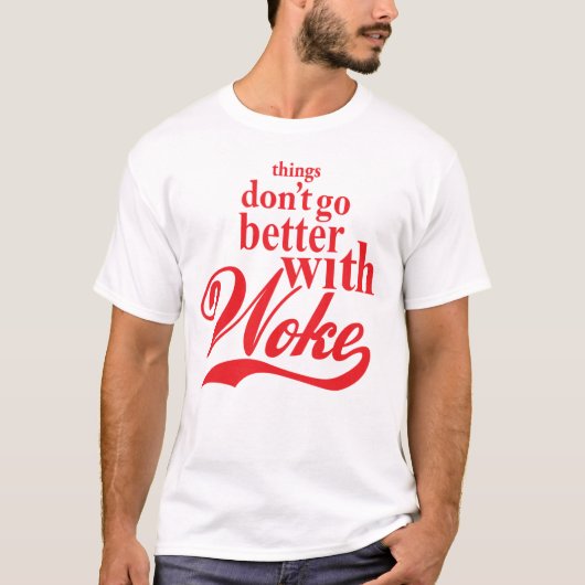 Het gaat niet beter met Woke T-shirt (Voorkant)