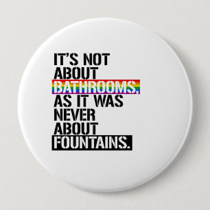Het gaat niet om badkamers - LGBTQ-rechten - Ronde Button 4,0 Cm