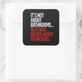 Het gaat niet om badkamers vierkante sticker (Tas)