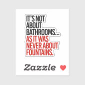 Het gaat niet om badkamers zoals het nooit ging sticker (Vel)