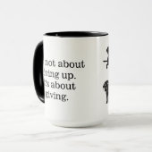 "Het gaat niet om opgeven. Het gaat om geven." Mok (Voorkant links)