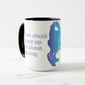 "Het gaat niet om opgeven. Het gaat om geven." Mok (Voorkant links)