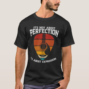 Het gaat niet om perfectie, het gaat om expressie t-shirt