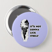 HET GAAT NIET ZELF LIKKEN RONDE BUTTON 4,0 CM (Voorkant /achterkant)