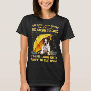Het gaat om leren hoe je moet dansen in de regenba t-shirt