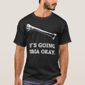 Het gaat om Tibia Oké Funny Radiology XRay Tech Gi T-shirt (Voorkant)