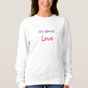 Het gaat over liefde Message Sweatshirt