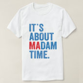Het gaat over Madam Time Kamala Harris 2024 Presid T-shirt (Design voorkant)