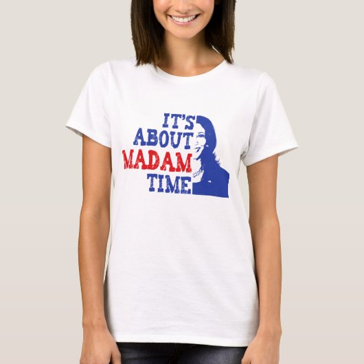 Het gaat over Madam Time Kamala Harris 2024 T-shirt (Voorkant)