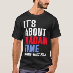Het gaat over Madam Time Kamala Harris Tim W 2024 T-shirt