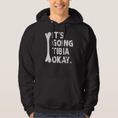 Het gaat tibia oke grappige anatomie woordspeling  hoodie (Voorkant)