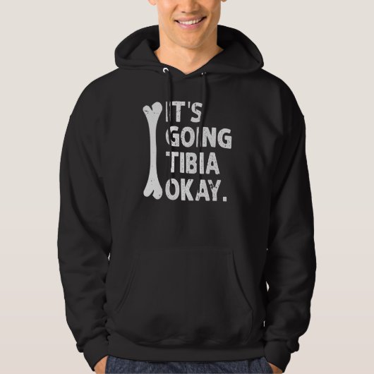 Het gaat tibia oke grappige anatomie woordspeling hoodie (Voorkant)