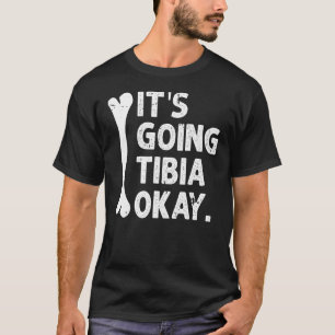 Het gaat tibia oke grappige anatomie woordspeling  t-shirt