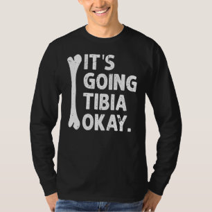 Het gaat tibia oke grappige anatomie woordspeling t-shirt