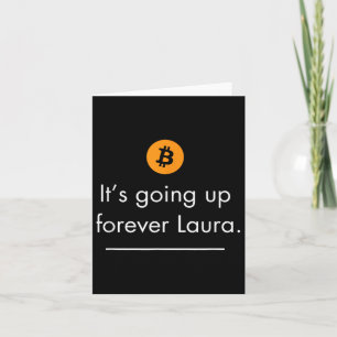 Het gaat voor altijd omhoog Laura, eenvoudige Bitc Kaart