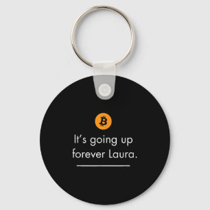 Het gaat voor altijd omhoog Laura, eenvoudige Bitc Sleutelhanger