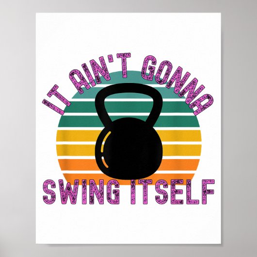 Het gaat zichzelf niet slingeren Grappig Kettlebe Poster (Voorkant)