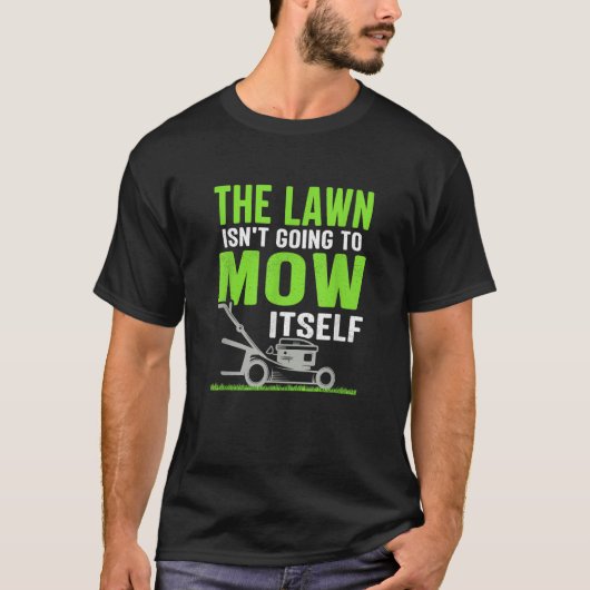 Het gazon gaat zichzelf niet grappig sarcastisch m t-shirt (Voorkant)