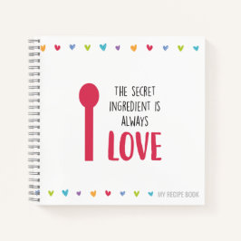 Het geheime ingrediënt is altijd LOVE - Ontvang Notitieboek