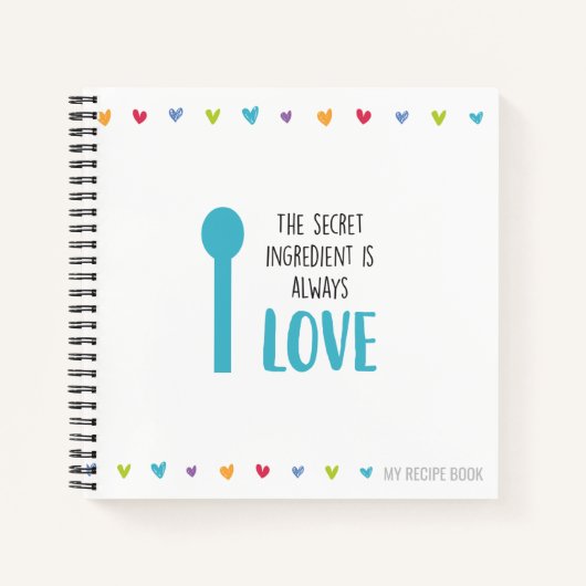 Het geheime ingrediënt is altijd LOVE - Ontvang Notitieboek (Voorkant)