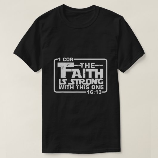 Het geloof is sterk met deze Christelijke Funny T-shirt (Design voorkant)