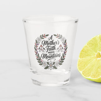 Het geloof van een moeder verzet bergen shot glas