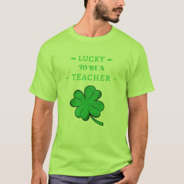 Het geluk om leraar te zijn St. Patrick's Day T-shirt