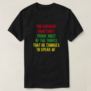 Het gemiddelde man kan de meeste dingen niet bewij t-shirt