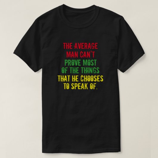 Het gemiddelde man kan de meeste dingen niet bewij t-shirt (Design voorkant)