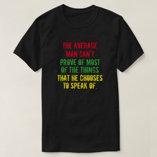 Het gemiddelde man kan de meeste dingen niet bewij t-shirt (Design voorkant)