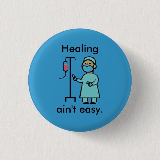 Het genezen is niet makkelijk. ronde button 3,2 cm (Voorkant)