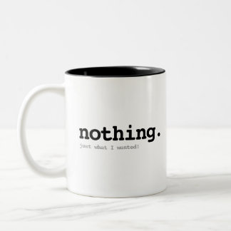 Het geschenk van niets. Je vroeg erom, je hebt het Tweekleurige Koffiemok