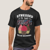 Het gespannen is enkel Desserts Gespeld Achterwaar T-shirt (Voorkant)