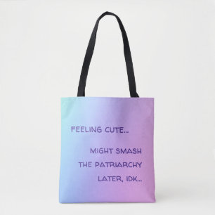 Het gevoel dat je stut, kan de patriarchie later w tote bag
