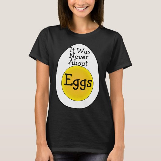 Het ging nooit over eieren T-shirt (Voorkant)