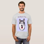 Het glimlachen van Husky 1 dag per keer T-shirt (Voorkant volledig)