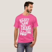 Het goddank Christelijke Grappige Gezegde T-shirt (Voorkant volledig)