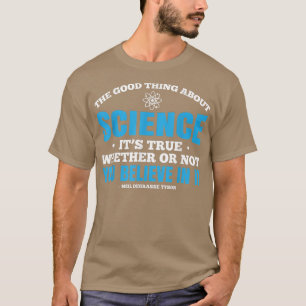 Het goede aan wetenschap is dat het waar is t-shirt