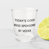 Het goede humeur van vandaag gesponsord door wodka shot glas (Voorkant)